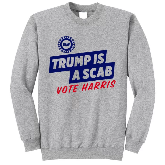 Trump Is A Scab Vote Harris Tall Sweatshirt