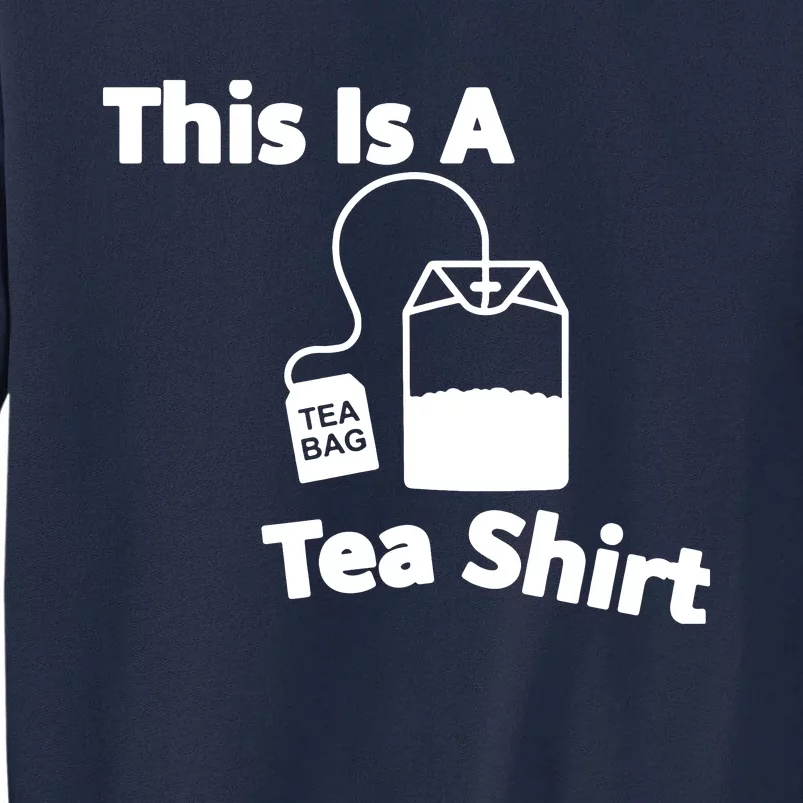 This Is A Tea Tall Sweatshirt