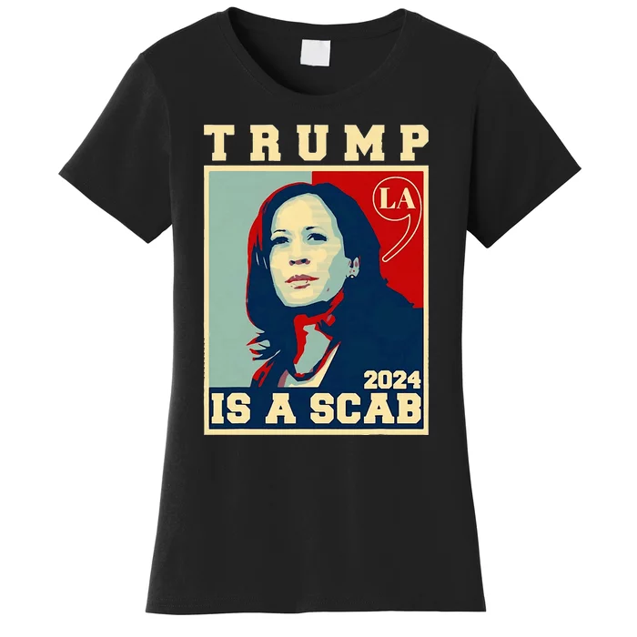 Trump Is A Scab Vote Harris Funny Harris Kamala Trump Women's T-Shirt