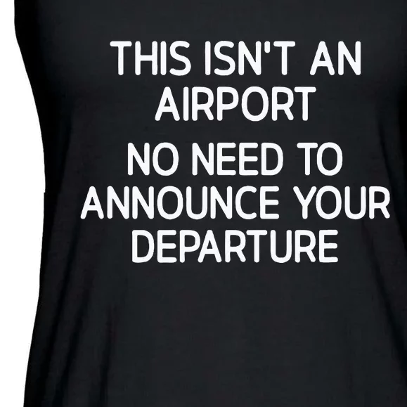 This Isnt An Airport Funny Jokes Sarcastic Ladies Essential Flowy Tank