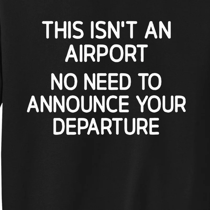 This Isnt An Airport Funny Jokes Sarcastic Tall Sweatshirt