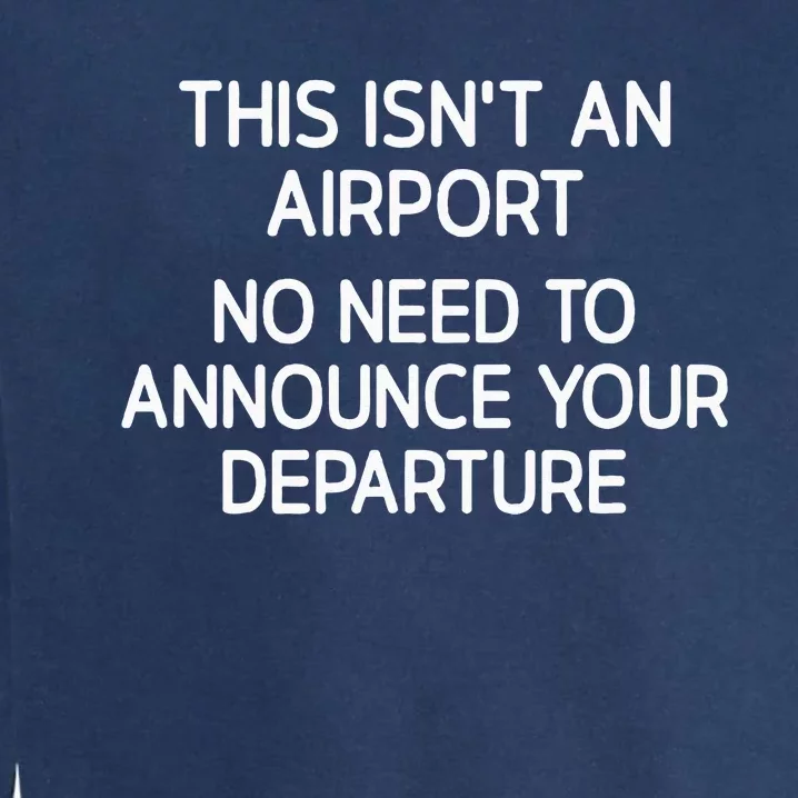 This Isnt An Airport Funny Jokes Sarcastic Garment-Dyed Sweatshirt