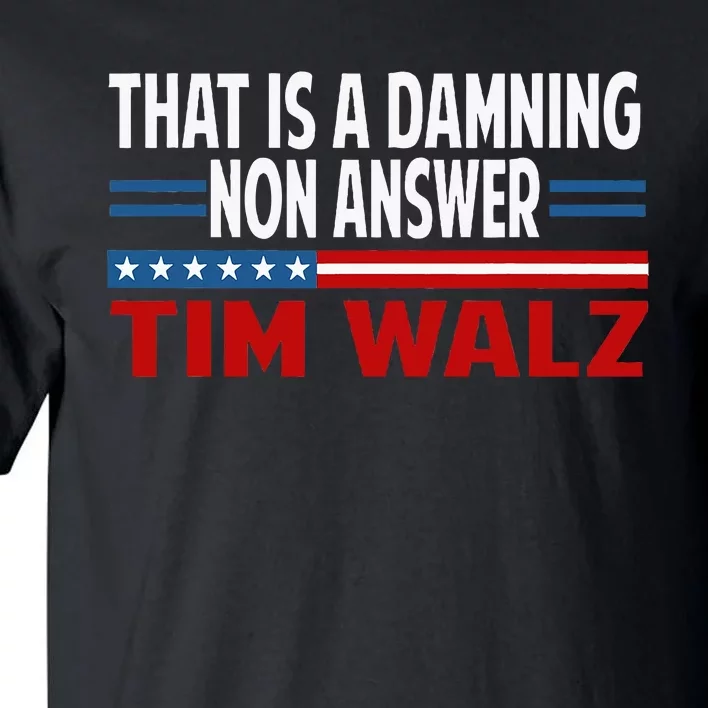 That Is A Damning Nonanswer Harris Walz 2024 Election Tall T-Shirt