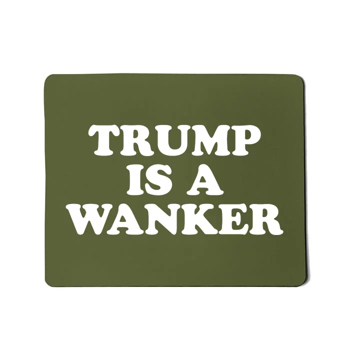 Trump Is A Wanker Mousepad