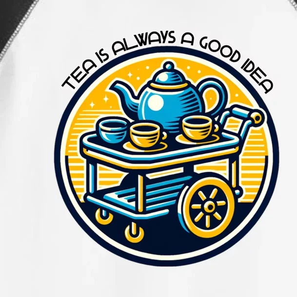 Tea Is Always A Good Idea Toddler Fine Jersey T-Shirt