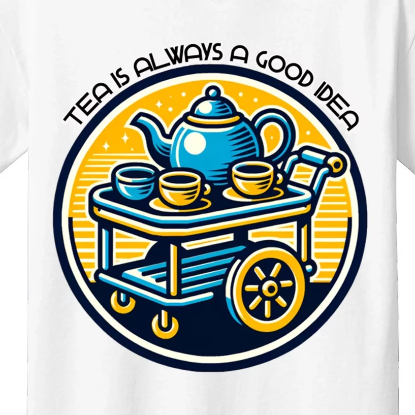 Tea Is Always A Good Idea Kids T-Shirt