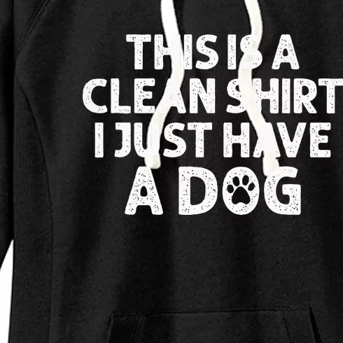 This Is A Clean I Just Have A Dog Funny Dog Hair Joke Women's Fleece Hoodie