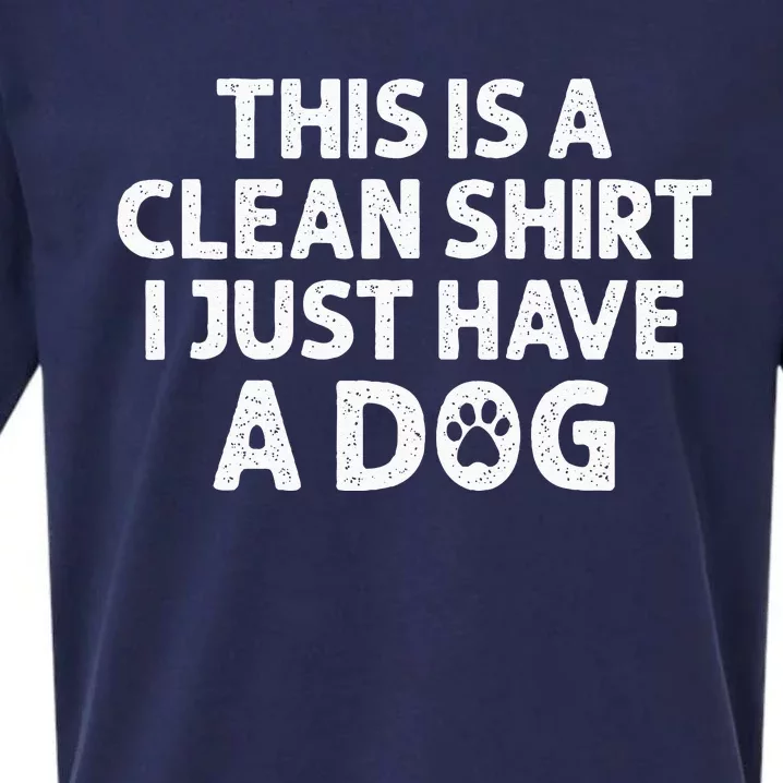 This Is A Clean I Just Have A Dog Funny Dog Hair Joke Sueded Cloud Jersey T-Shirt