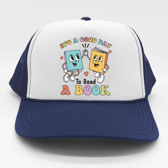 Teacher Its A Good Day To Read A Book Trucker Hat