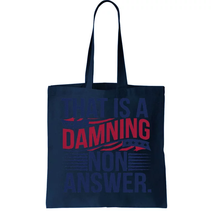 That Is A Damning Non Answer Tote Bag