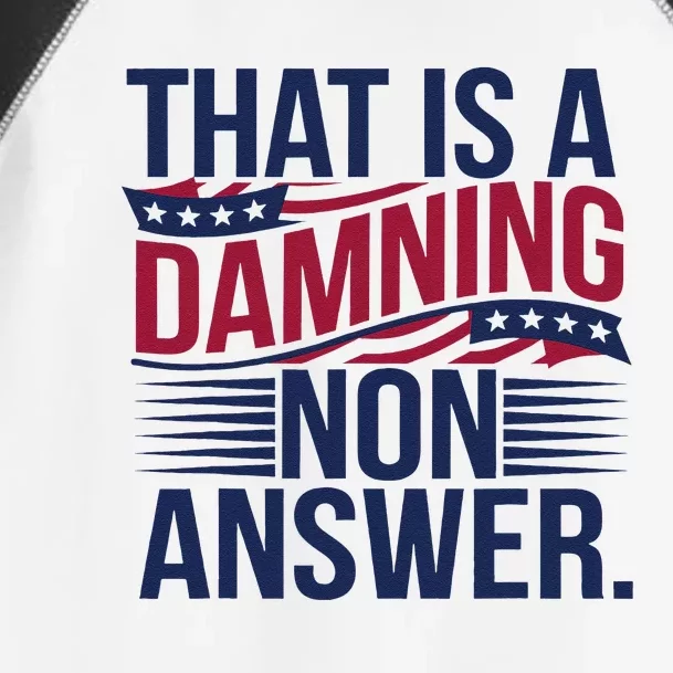 That Is A Damning Non Answer Toddler Fine Jersey T-Shirt