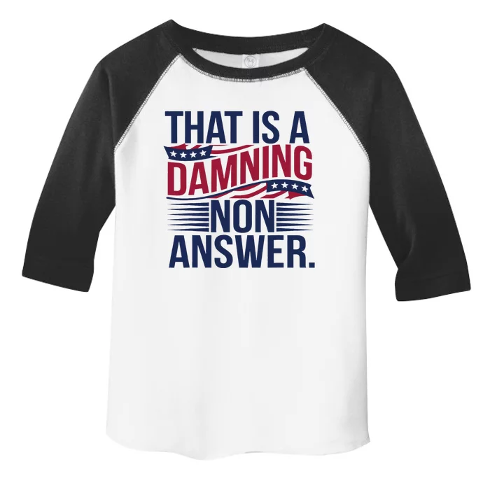 That Is A Damning Non Answer Toddler Fine Jersey T-Shirt