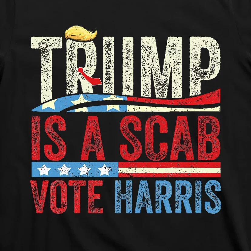 Trump Is A Scab Vote Harris 2024 T-Shirt