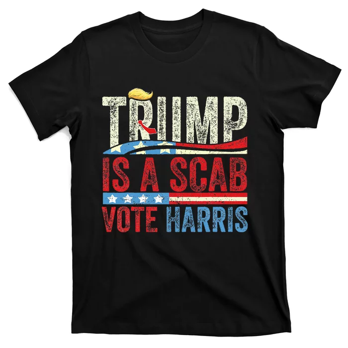 Trump Is A Scab Vote Harris 2024 T-Shirt