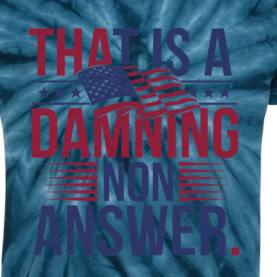 That Is A Damning Non Answer Saying Debate Quote Election Kids Tie-Dye T-Shirt