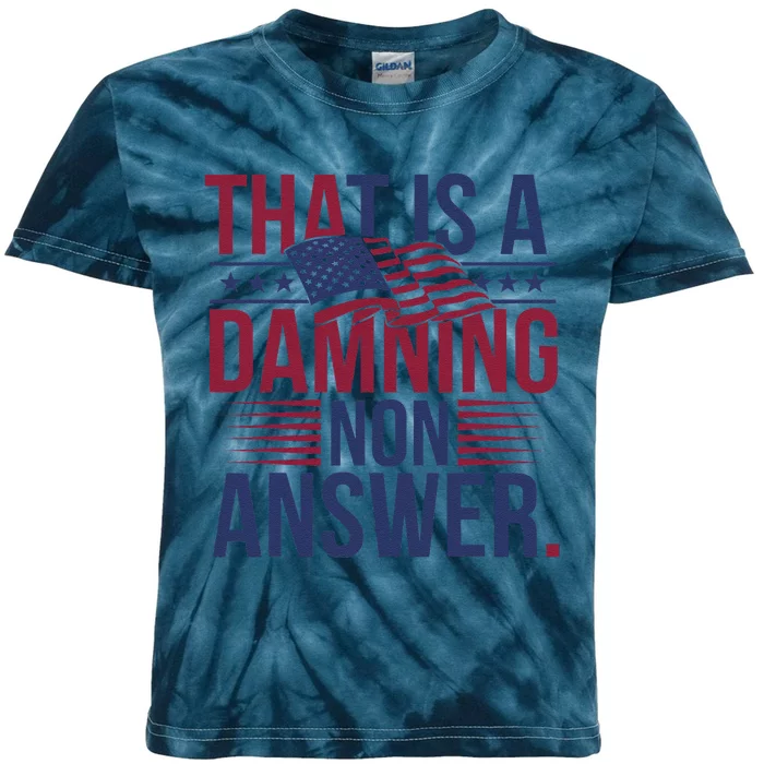 That Is A Damning Non Answer Saying Debate Quote Election Kids Tie-Dye T-Shirt