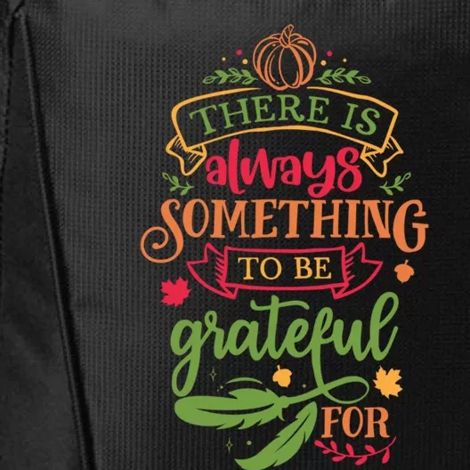 There Is Always Something To Be Grateful For Thanksgiving Gift City Backpack