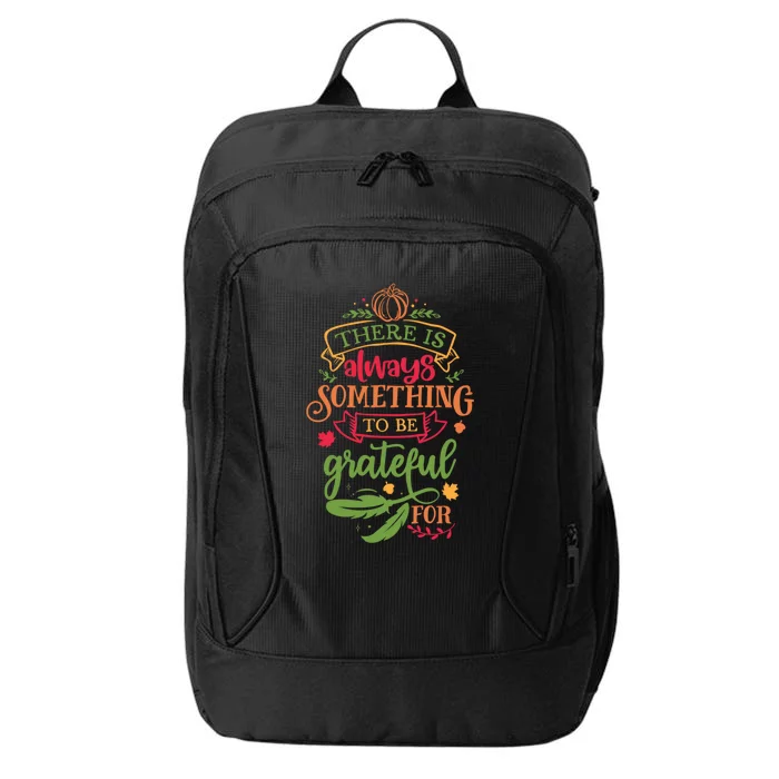 There Is Always Something To Be Grateful For Thanksgiving Gift City Backpack