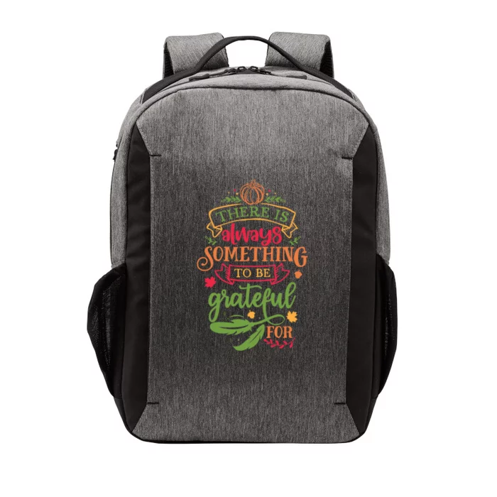 There Is Always Something To Be Grateful For Thanksgiving Gift Vector Backpack