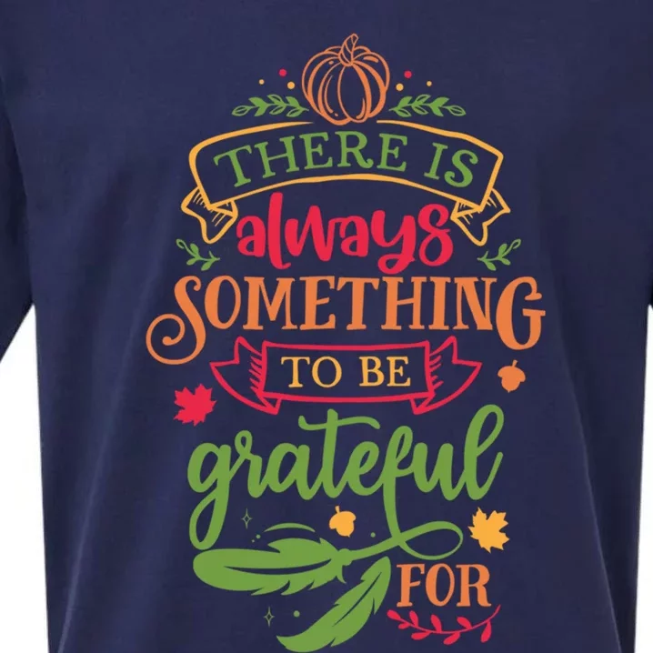 There Is Always Something To Be Grateful For Thanksgiving Gift Sueded Cloud Jersey T-Shirt