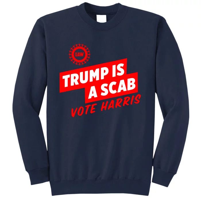 Trump Is A Scab Tall Sweatshirt