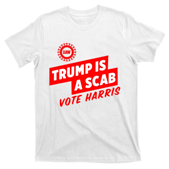 Trump Is A Scab T-Shirt