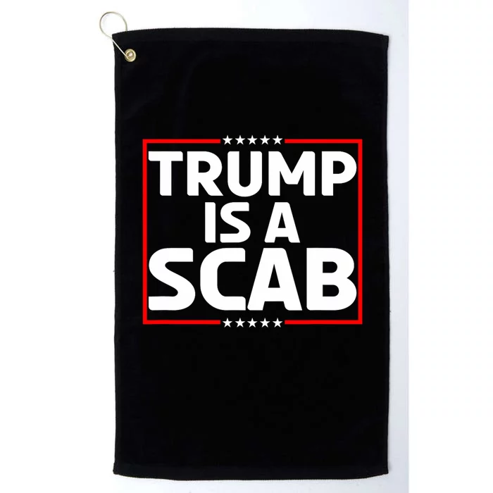 Trump Is A Scab Platinum Collection Golf Towel