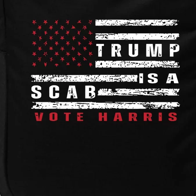 Trump Is A Scab Vote Harris Walz 2024 Kamala American Flag Impact Tech Backpack