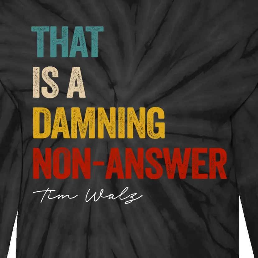 That Is A Damning Non Answer Funny Political Saying Tie-Dye Long Sleeve Shirt