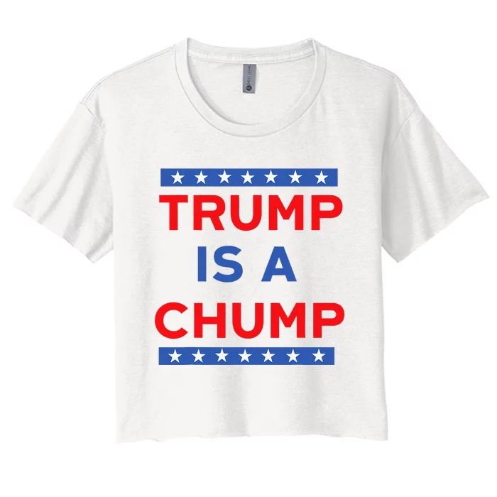 Trump Is A Chump Funny Politica Women's Crop Top Tee