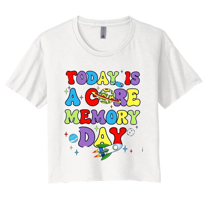 Today Is A Core Memory Day Women's Crop Top Tee