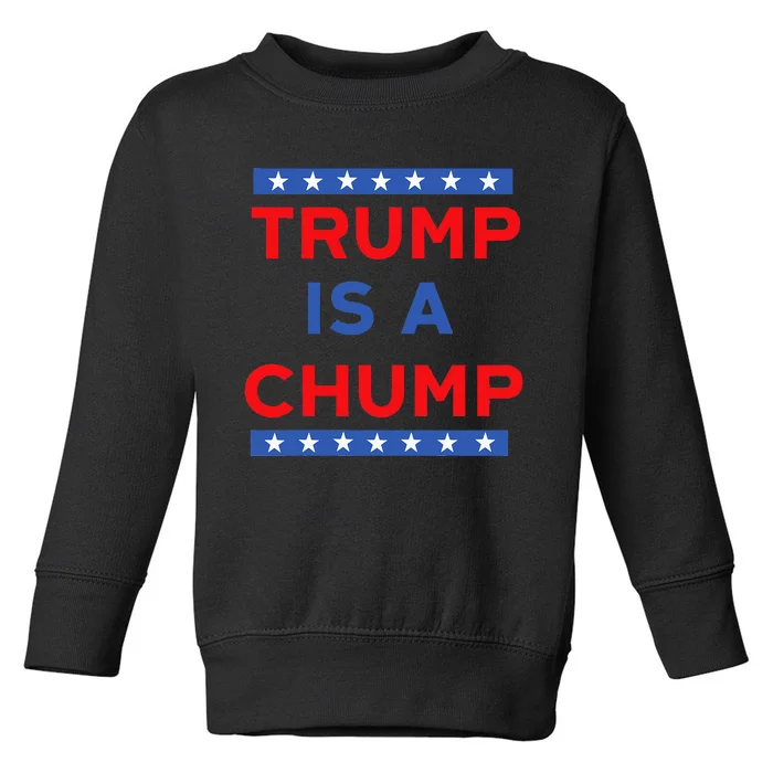 Trump Is A Chump Funny Political Toddler Sweatshirt