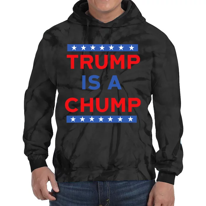 Trump Is A Chump Funny Political Tie Dye Hoodie