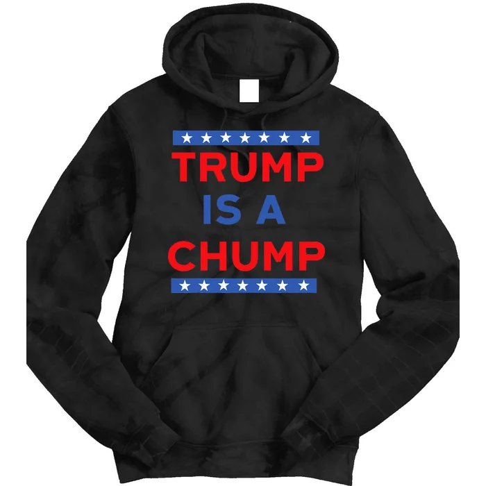 Trump Is A Chump Funny Political Tie Dye Hoodie