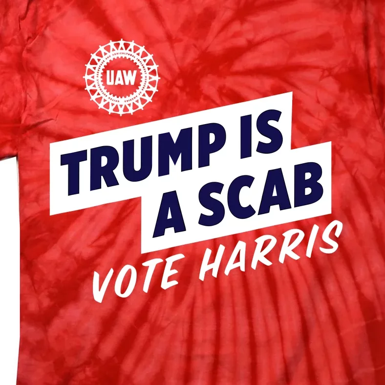 Trump Is A Scab Vote Kamala Harris Tie-Dye T-Shirt