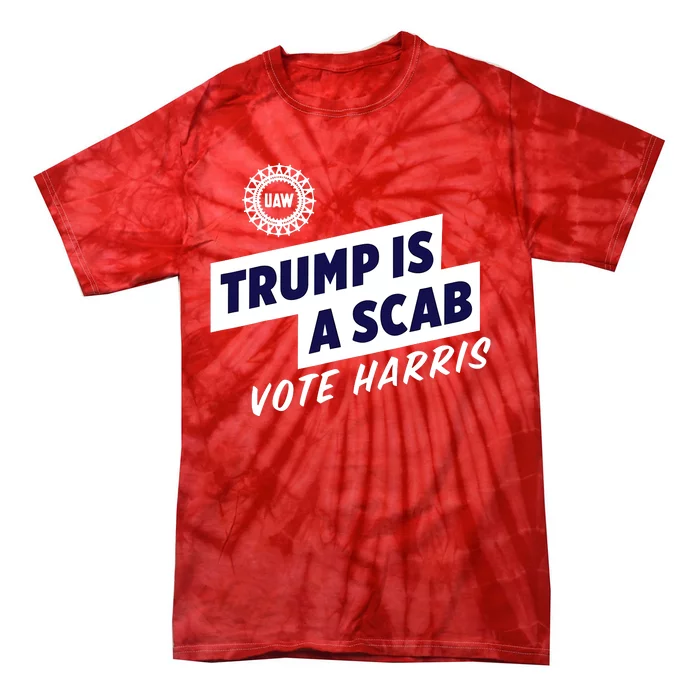 Trump Is A Scab Vote Kamala Harris Tie-Dye T-Shirt