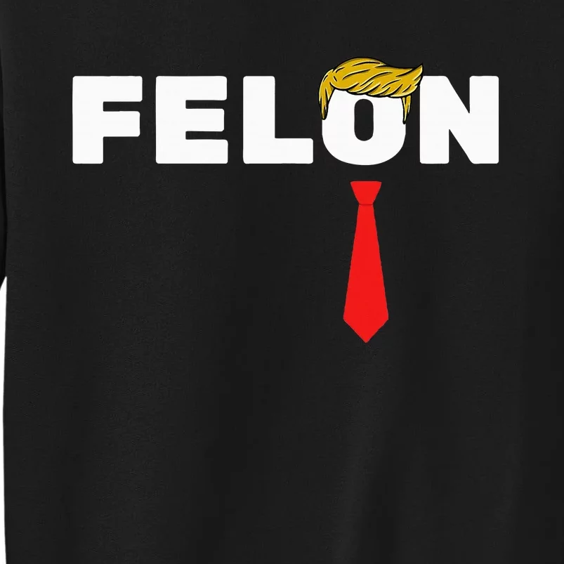 Trump Is A Felon Trump Is Guilty On 34 Counts Sweatshirt