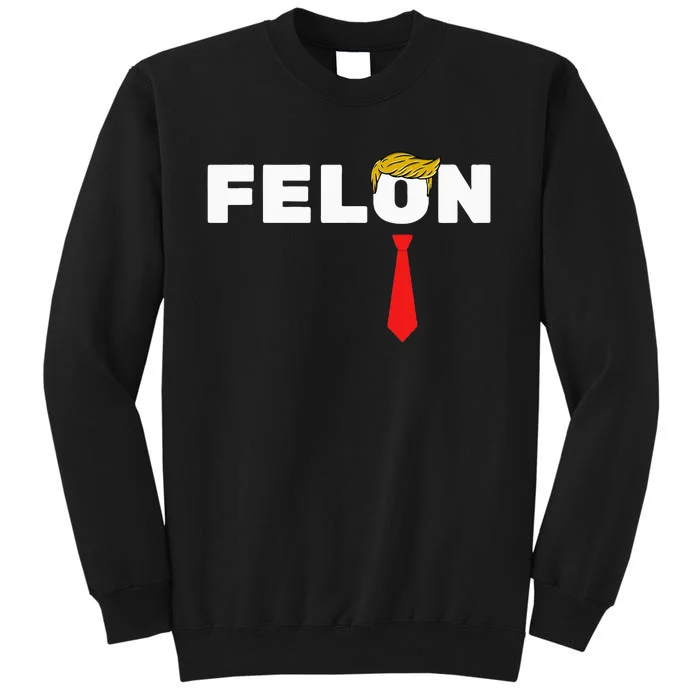 Trump Is A Felon Trump Is Guilty On 34 Counts Sweatshirt