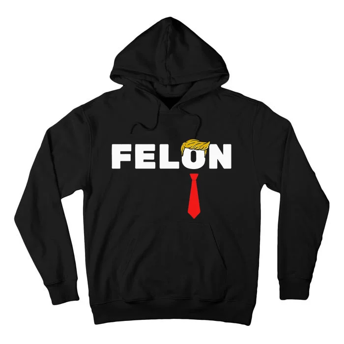 Trump Is A Felon Trump Is Guilty On 34 Counts Tall Hoodie