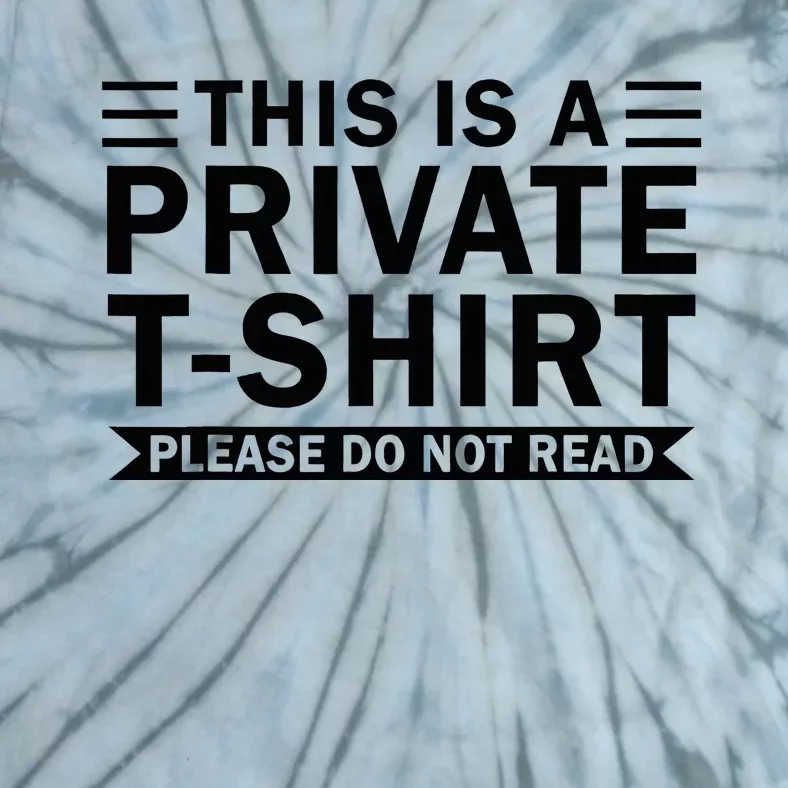 This Is A Private Please Do Not Read Tie-Dye T-Shirt