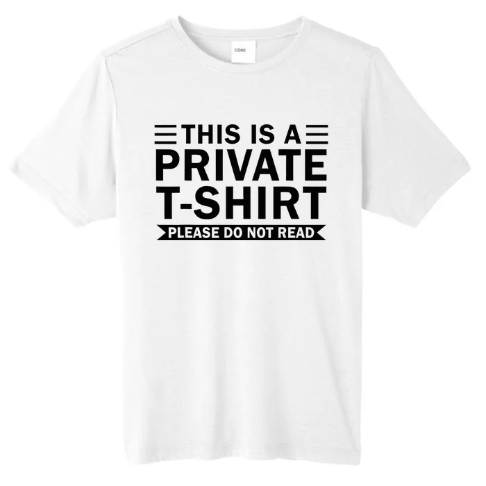 This Is A Private Please Do Not Read ChromaSoft Performance T-Shirt