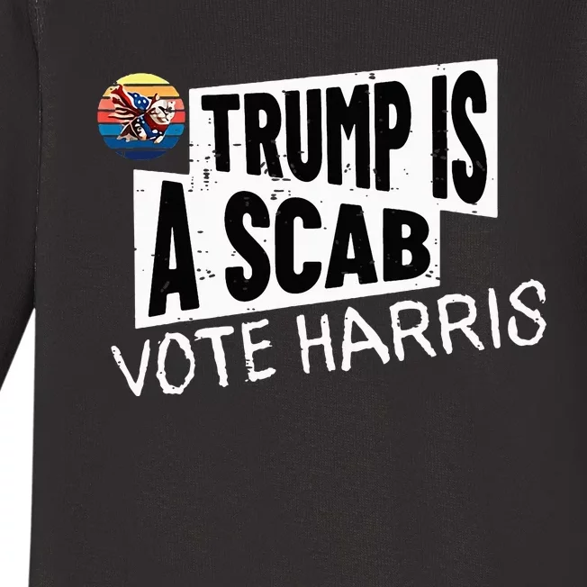 Trump Is A Scab Vote Harris Walz Kamala Harris 2024 Election Baby Long Sleeve Bodysuit