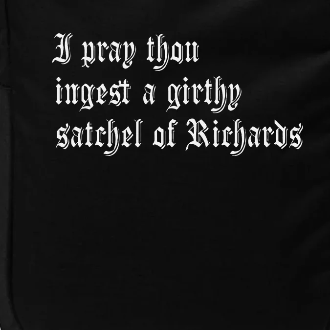 Thou Ingest A Satchel Of Richards Funny Medieval Meme Quote Impact Tech Backpack