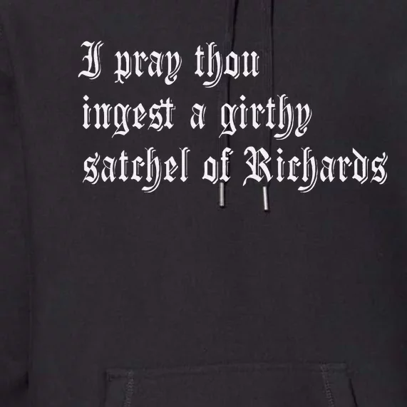 Thou Ingest A Satchel Of Richards Funny Medieval Meme Quote Premium Hoodie