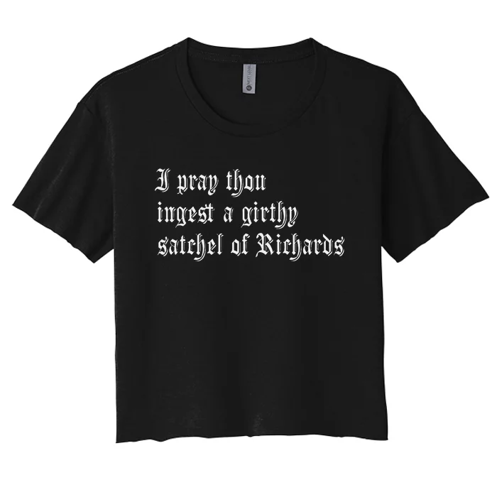 Thou Ingest A Satchel Of Richards Funny Medieval Meme Quote Women's Crop Top Tee