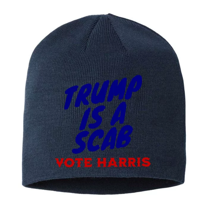 Trump Is A Scab Vote Harris Kamala 2024 8 1/2in Sustainable Knit Beanie