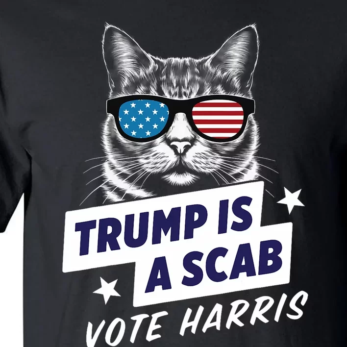 Trump Is A Scab Vote Harris 2024 Trump Is A Scab Vote Kamala 2024 Tall T-Shirt