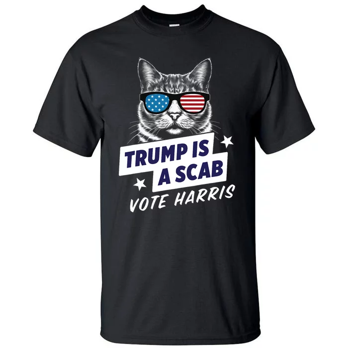 Trump Is A Scab Vote Harris 2024 Trump Is A Scab Vote Kamala 2024 Tall T-Shirt