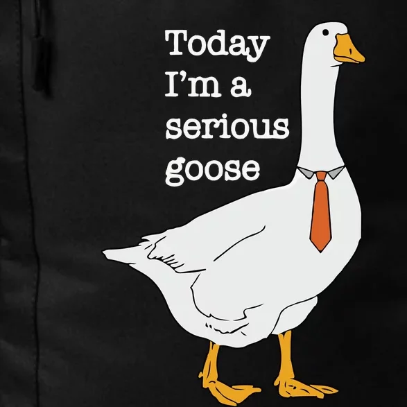 Today Im A Serious Goose Silly Goose Daily Commute Backpack