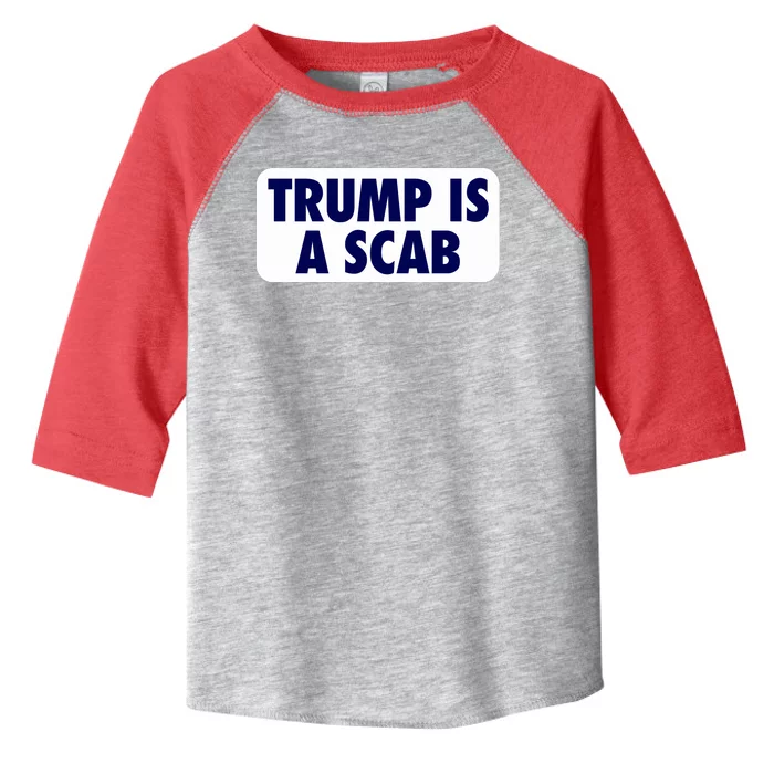 Trump Is A Scab Harris Kamala Toddler Fine Jersey T-Shirt